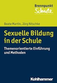 Sexuelle Bildung in der Schule - Beate Martin - E-Book