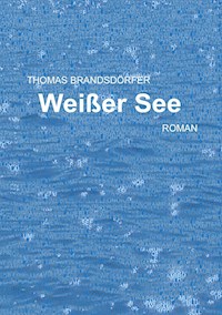 Weißer See - Thomas Brandsdörfer - E-Book
