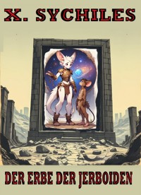 Der Erbe der Jerboiden - Xenon Sychiles - E-Book