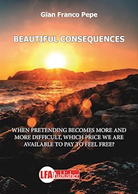 BEAUTIFUL CONSEQUENCES - Gian Franco Pepe - E-Book