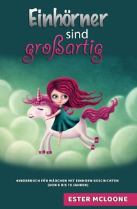 Einhörner sind großartig - Ester McLoone - E-Book