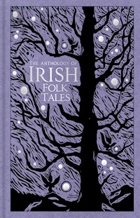 The Anthology of Irish Folk Tales - Folk Tales Authors - E-Book