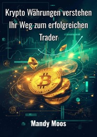 Krypto Währungen verstehen - Mandy Moos - E-Book