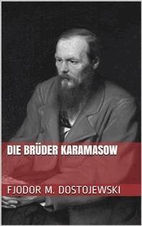 Die Brüder Karamasow - Fjodor Michailowitsch Dostojewski - E-Book