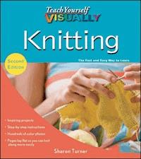 Teach Yourself VISUALLY Knitting - Sharon Turner - E-Book
