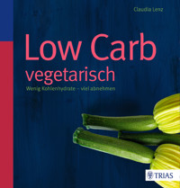 Low Carb vegetarisch - Claudia Lenz - E-Book