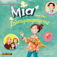 Mia und der Zahnspangenprinz - Susanne Fülscher - Hörbuch