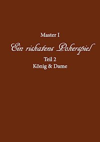 Ein riskantes Pokerspiel "König und Dame" - Master I - E-Book