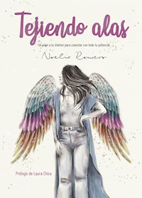 Tejiendo alas - Noelia Romero - E-Book