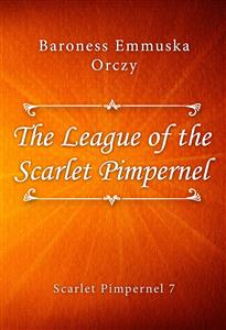 The League of the Scarlet Pimpernel - Baroness Emmuska Orczy - E-Book