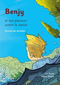 Benjy et son parcours contre le cancer, raconté par lui-même - Urs Richle - E-Book