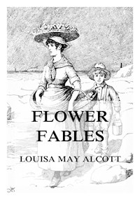 Flower Fables - Louisa May Alcott - E-Book