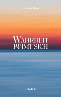 Wahrheit reimt sich - Rouven Haas - E-Book