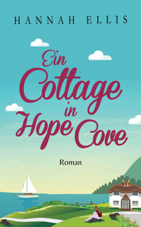 Ein Cottage in Hope Cove - Hannah Ellis - E-Book