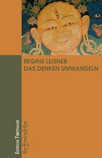 Das Denken Umwandeln - Regine Leisner - E-Book