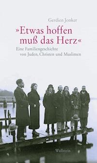 »Etwas hoffen muss das Herz« - Gerdien Jonker - E-Book