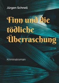 Finn und die tödliche Überraschung - Jürgen Schnell - E-Book