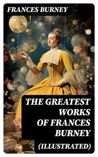 The Greatest Works of Frances Burney (Illustrated) - Frances Burney - E-Book