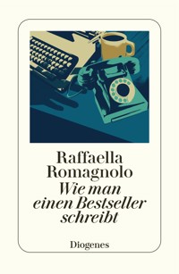 Wie man einen Bestseller schreibt - Raffaella Romagnolo - E-Book