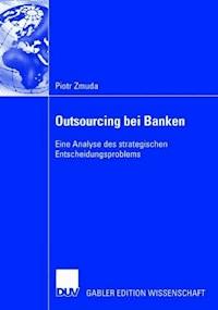 Outsourcing bei Banken - Piotr Zmuda - E-Book