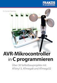 AVR-Mikrocontroller in C programmieren - Dr. Günter Spanner - E-Book