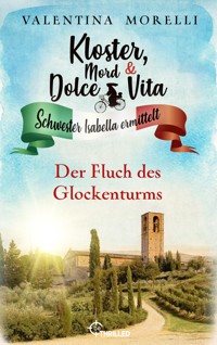 Kloster, Mord und Dolce Vita - Der Fluch des Glockenturms - Valentina Morelli - E-Book