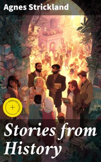 Stories from History - Agnes Strickland - E-Book