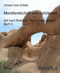 Mondlandschaft und Spitzkoppe - Ursula Irma Scholz - E-Book