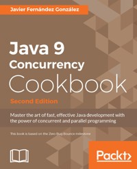 Java 9 Concurrency Cookbook, Second Edition - Javier Fernandez Gonzalez - E-Book