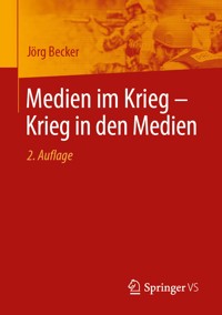 Medien im Krieg – Krieg in den Medien - Jörg Becker - E-Book