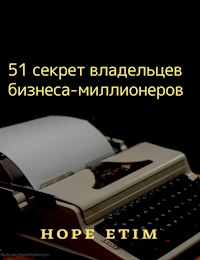 51 секрет владельцев бизнеса-миллионеров - Hope Etim - E-Book