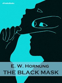 The Black Mask (Annotated) - E. W. Hornung - E-Book