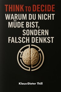 Think to Decide - Klaus-Dieter Thill - E-Book