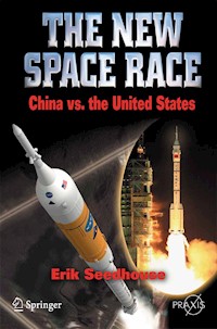 The New Space Race: China vs. USA - Erik Seedhouse - E-Book