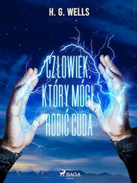 Człowiek, który mógł robić cuda - H G Wells - E-Book