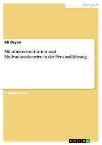 Mitarbeitermotivation und Motivationstheorien in der Personalführung - Ali Özyan - E-Book