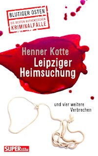 Leipziger Heimsuchung - Henner Kotte - E-Book