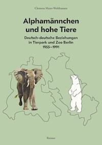 Alphamännchen und hohe Tiere - Clemens Maier-Wolthausen - E-Book