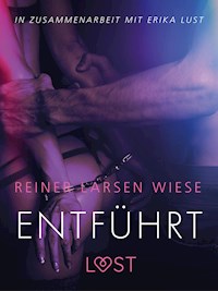 Entführt: Erika Lust-Erotik - Reiner Larsen Wiese - E-Book