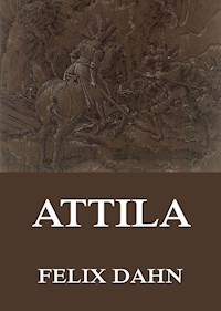 Attila - Felix Dahn - E-Book