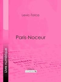 Paris-noceur - Levic-Torca - E-Book