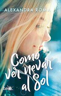 Como ver nevar al sol - Alexandra Roma - E-Book
