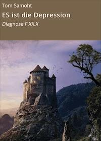 ES ist die Depression - Tom Samoht - E-Book