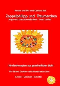 Zappelphilipp und Träumerchen Angst und Unkonzentriertheit-Nein, danke! - Renate und Dr. med. Gerhard Sell - E-Book