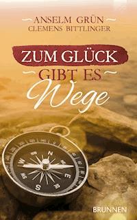 Zum Glück gibt es Wege - Anselm Grün - E-Book