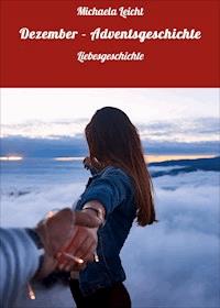 Dezember - Adventsgeschichte - Michaela Leicht - E-Book