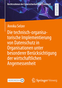 Die technisch-organisatorische Implementierung von Datenschutz in Organisationen unter besonderer Berücksichtigung der wirtschaftlichen Angemessenheit - Annika Selzer - E-Book