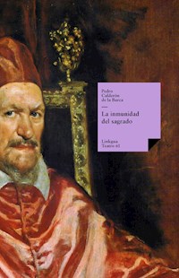 La inmunidad del sagrado - Pedro Calderón de la Barca - E-Book