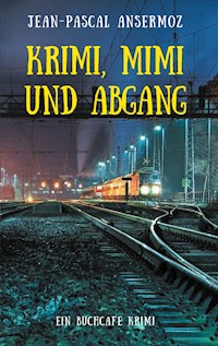Krimi, Mimi und Abgang - Jean-Pascal Ansermoz - E-Book