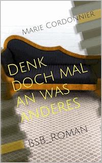 Denk doch mal an was anderes - Marie Cordonnier - E-Book